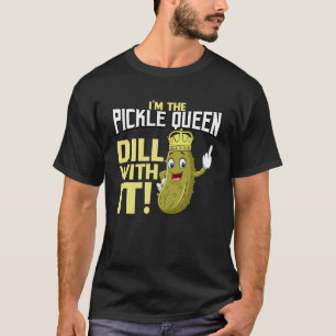 Pickle Queen Iu2019m eine Art Big Dill Cucumber T-Shirt