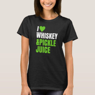 Pickleback ~ I Liebe Herz Whiskey und Pickle Juckr T-Shirt