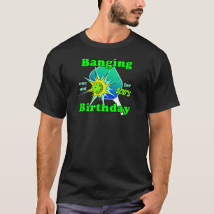 Pickleball Birthday Blue Green Banging personalize T-Shirt