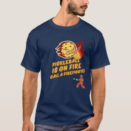 Pickleball brennt - nennen Sie einen Feuerwehrmann T-Shirt