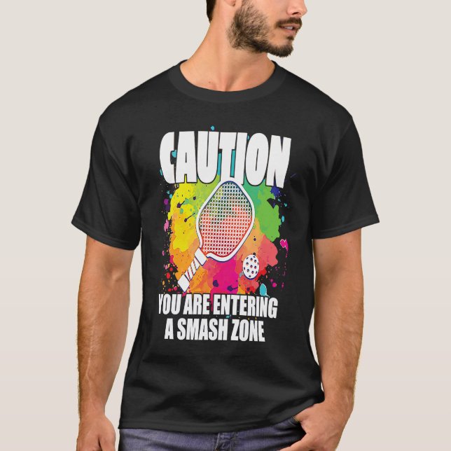 Pickleball Caution You Are Entering a Smash Zone   T-Shirt (Vorderseite)