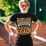 Pickleball Coach Funny Sprichwort Pickle Sport T-Shirt<br><div class="desc">Pickleball Coach Funny Sprichwort Pickle Sport</div>