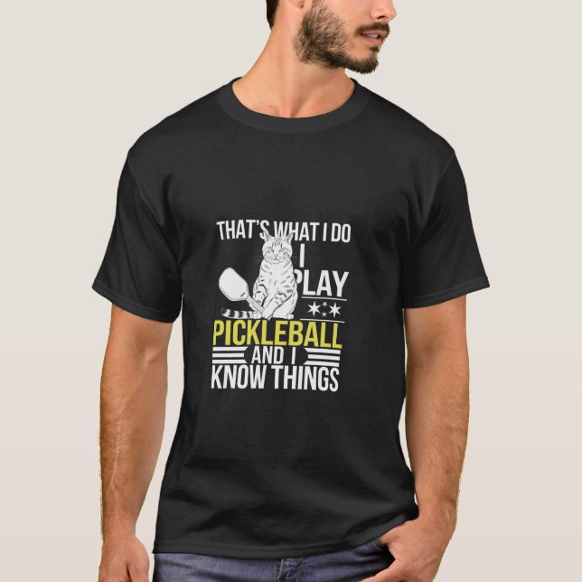 Pickleball Das ist es, was ich spiele Know Dinge S T-Shirt (Vorderseite)