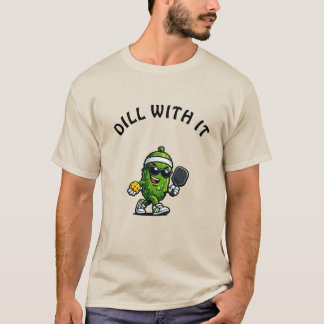 Pickleball "Dill With It" Funny Pun Dill Pickle T-Shirt
