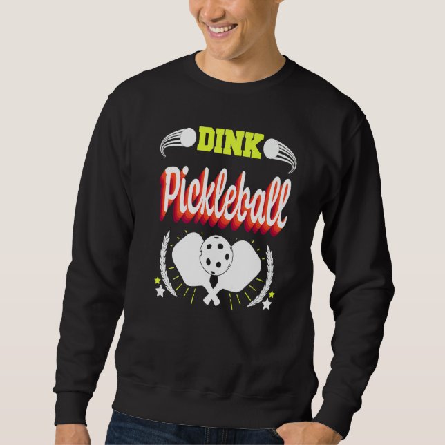 PICKLEBALL DINK PICKLEBALL PADDLE FOR MEN WOMEN SWEATSHIRT (Vorderseite)