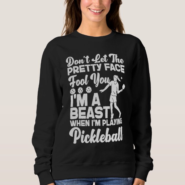 Pickleball Girl Ladys Lass nicht das Hübsche Gesic Sweatshirt (Vorderseite)