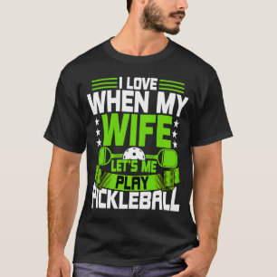 Pickleball Husband Meine Ehefrau Lasse Me Play Pic T-Shirt