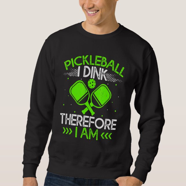 Pickleball I Dink also bin ich Sweatshirt (Vorderseite)