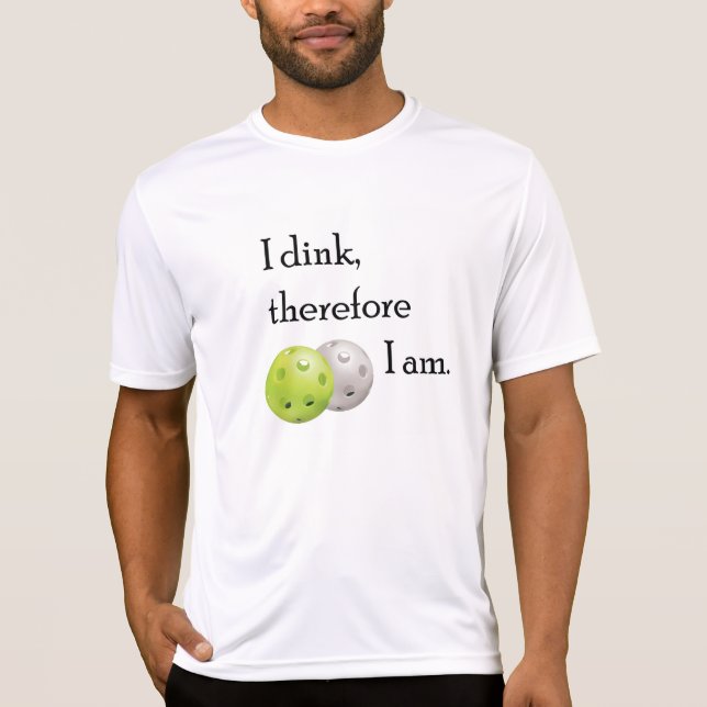 Pickleball, I dink deshalb ich Am. T-Shirt (Vorderseite)