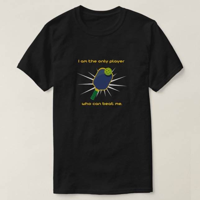 Pickleball, ich bin der einzige Spieler - Pickleba T-Shirt (Design vorne)