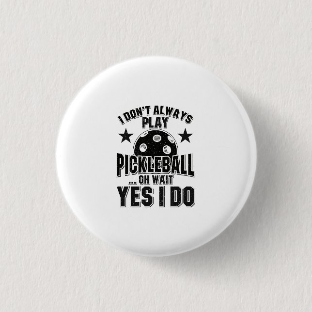 Pickleball - Ich spiele nicht immer Pickleball Button (Vorderseite)