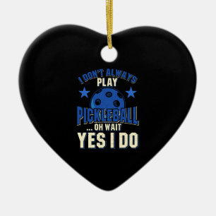 Pickleball - Ich spiele nicht immer Pickleball Keramik Ornament