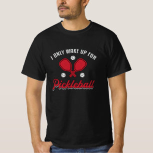 Pickleball Ich Weckte nur für Pickleball Player T-Shirt