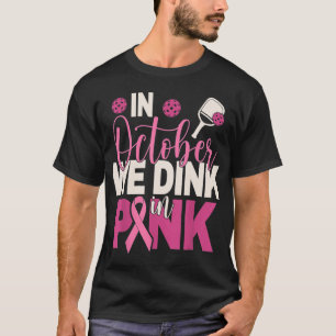 Pickleball im Oktober versinken wir in rosa Brustk T-Shirt