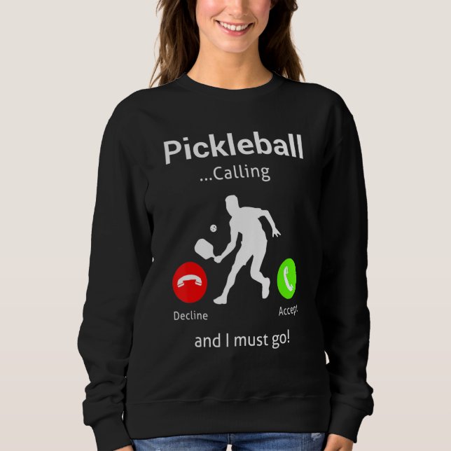 Pickleball Is Calling and I Must Go Sweatshirt (Vorderseite)