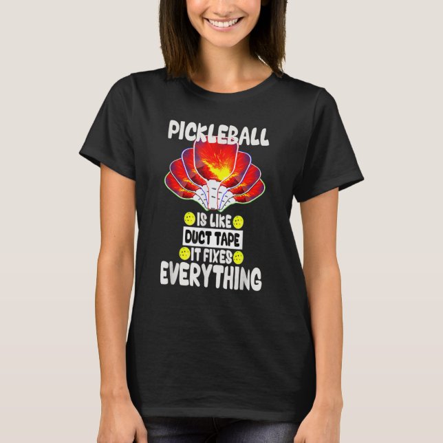 Pickleball is like duct tape it fixes everything T-Shirt (Vorderseite)