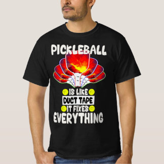 Pickleball is like duct tape it fixes everything T-Shirt