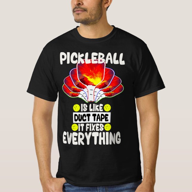Pickleball is like duct tape it fixes everything  T-Shirt (Vorderseite)