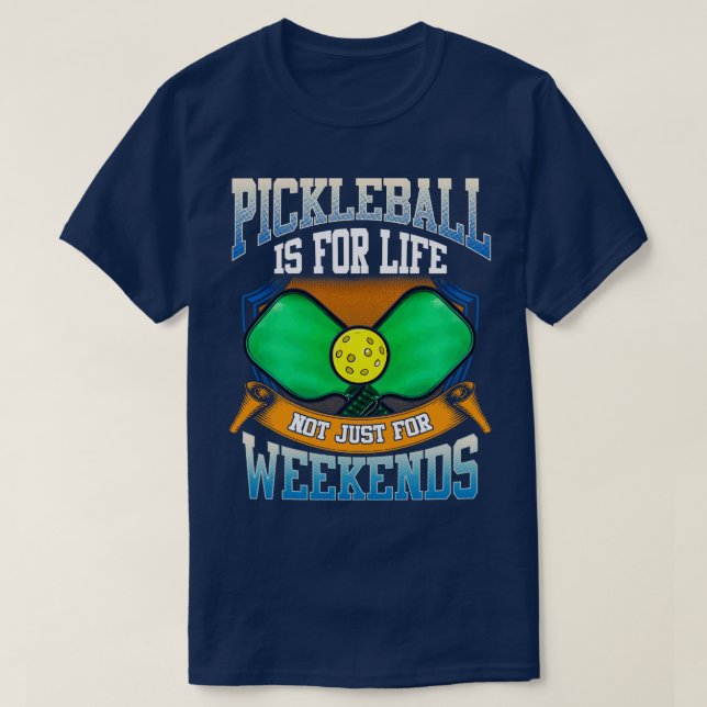 Pickleball ist für das Leben nicht nur Wochenenden T-Shirt (Design vorne)