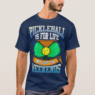 Pickleball ist für das Leben nicht nur Wochenenden T-Shirt