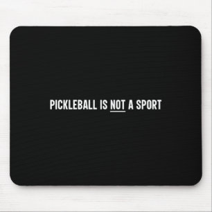 Pickleball ist kein Sport-Funny-Tennisspieler Mousepad
