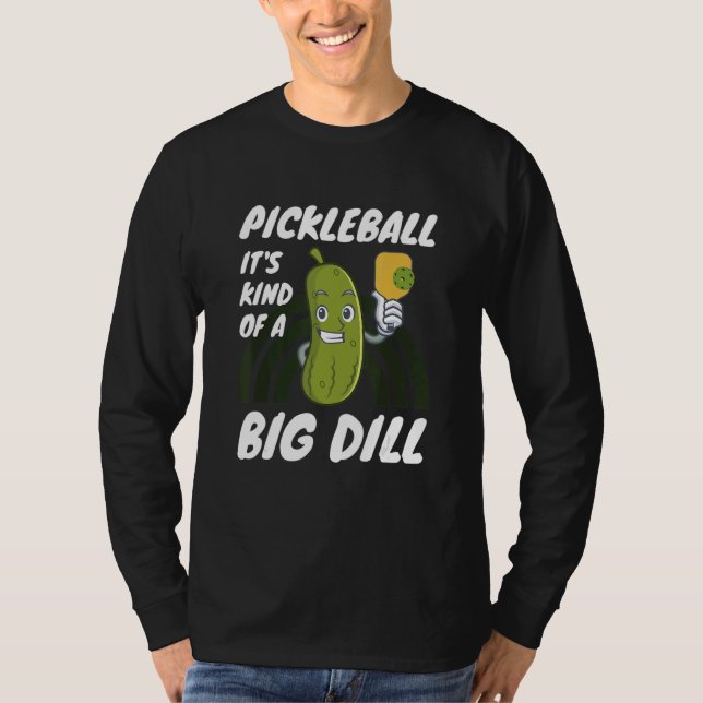 Pickleball It's Kind Of A Big Dill 2 T-Shirt (Vorderseite)