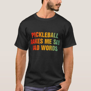 Pickleball lässt mich schlechte Worte sagen, lusti T-Shirt