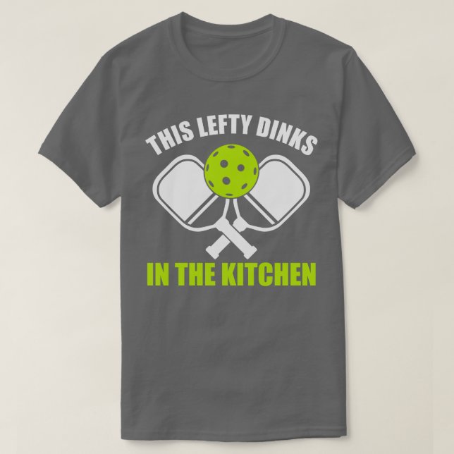Pickleball Lefthander Diese lefty Dinks in der Küc T-Shirt (Design vorne)