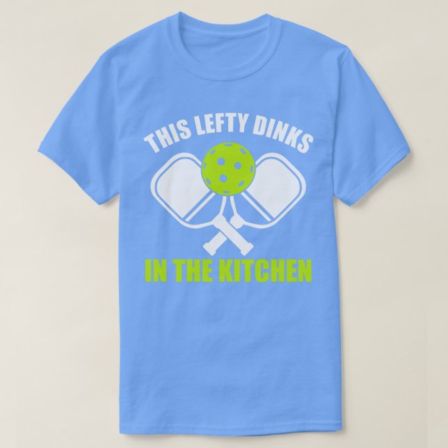 Pickleball Lefthander Diese lefty Dinks in der Küc T-Shirt (Design vorne)