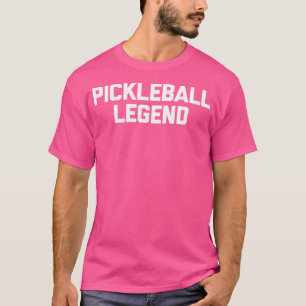 Pickleball LegendFunny Sprichwort Sarcastic Pickle T-Shirt