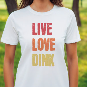 Pickleball Liebhaber Live Liebe Dink Sprichwort T-Shirt