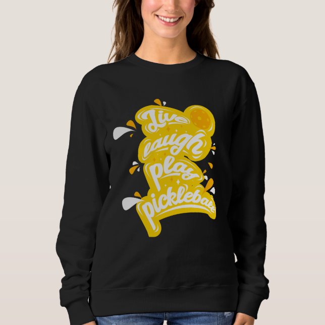 Pickleball - Live Laugh Play Pickleball Sweatshirt (Vorderseite)