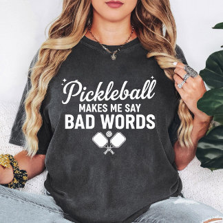 Pickleball Makes Me Say Bad Words Funny Design T-Shirt