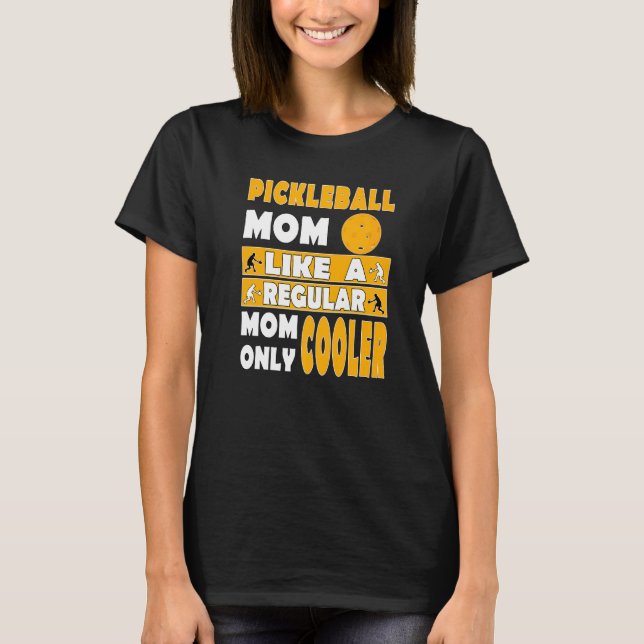 Pickleball-Mama wie eine reguläre Mama nur Cooler  T-Shirt (Vorderseite)