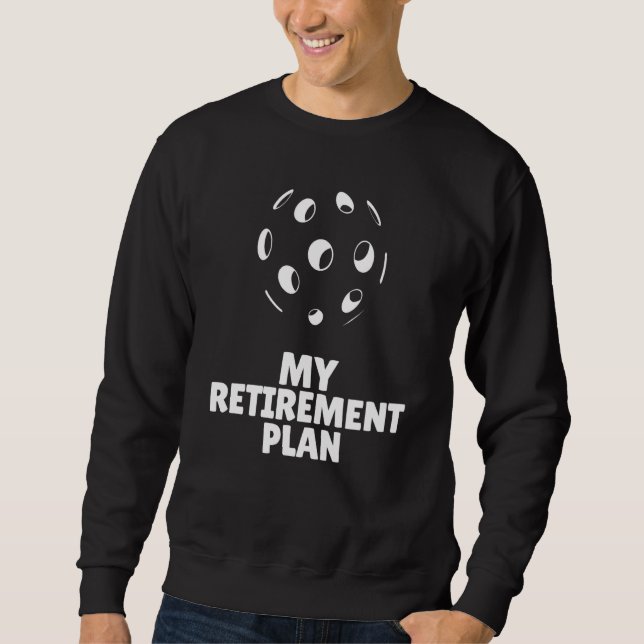 Pickleball My Retirement Plan Dinker Banger Legend Sweatshirt (Vorderseite)