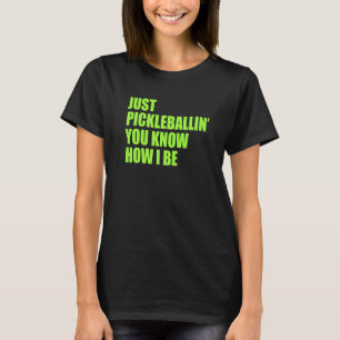 Pickleball nur Pickleballin Sie wissen, wie ich pi T-Shirt