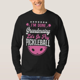 Pickleball Oma Ich bin fertig mit Oma sein Los geh T-Shirt