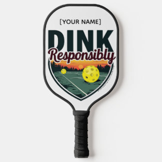 Pickleball Paddle "Dink Resposibly"