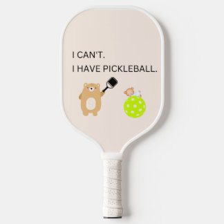 Pickleball Paddle I can't have Pickleball