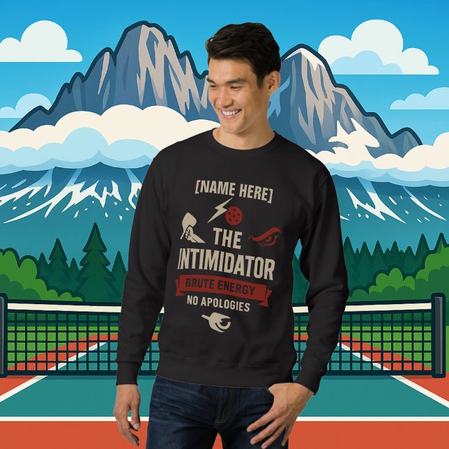 Pickleball Personalisierter Name The Intimidator Sweatshirt (PICKLEBALL PERSONALIZED NAME SWEATSHIRT)