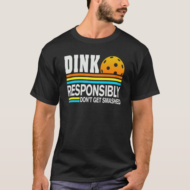 Pickleball Player Dink verantwortungsbewusst kein  T-Shirt (Vorderseite)