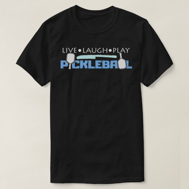 Pickleball Player Gift Live Laugh And Play Pickleb T-Shirt (Design vorne)