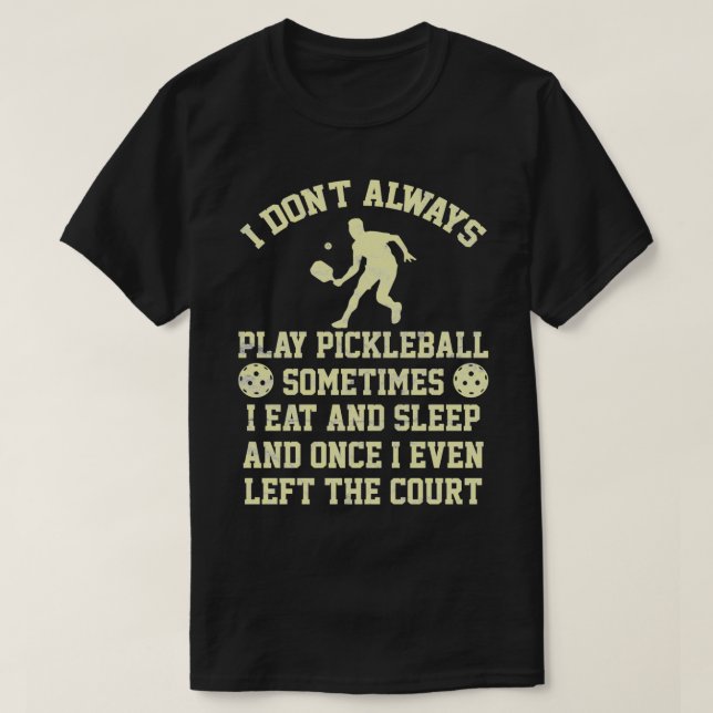Pickleball Player Men Funny Sprichwort T-Shirt (Design vorne)