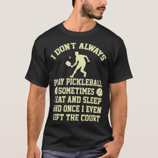 Pickleball Player Men Funny Sprichwort T-Shirt