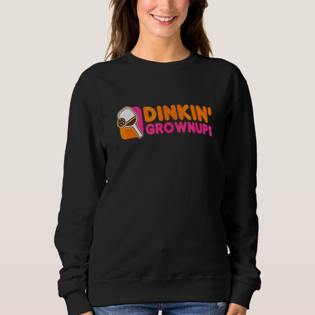 Pickleball Player von Dinkin' Grownships Sweatshirt (Vorderseite)