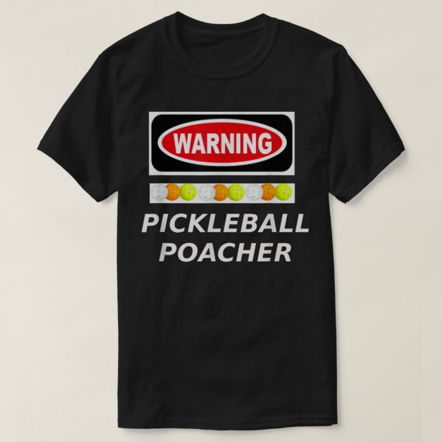 Pickleball Poacher-Warnung 429 T-Shirt (Design vorne)