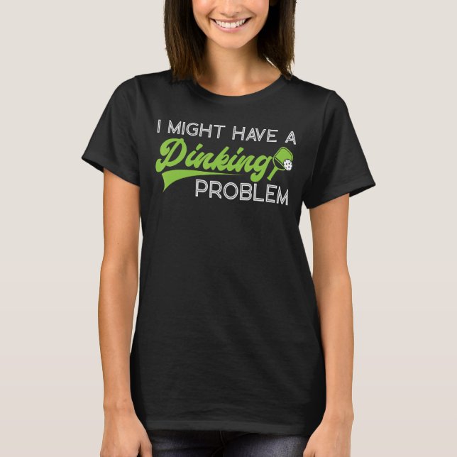 Pickleball Puppe Ich könnte ein Diner-Problem habe T-Shirt (Vorderseite)