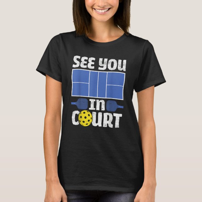 Pickleball See You In Court   Pickleball Men Women T-Shirt (Vorderseite)