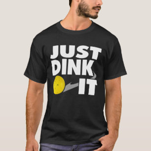 Pickleball Shirt gerade Dink es PIckleball