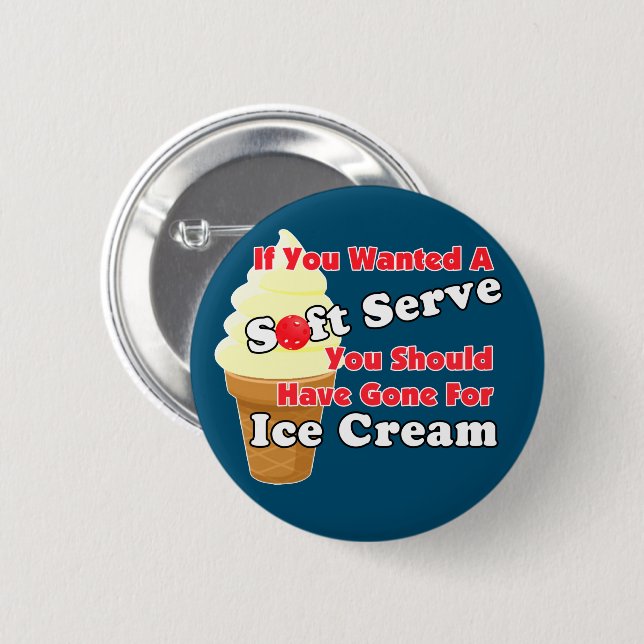 Pickleball Soft Serve? Go for Ice Creme stattdesse Button (Vorne & Hinten)